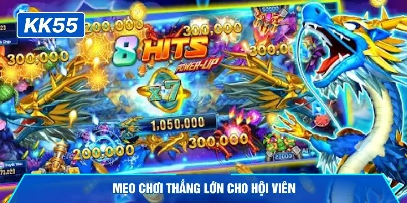 Mẹo chơi thắng lớn cho hội viên